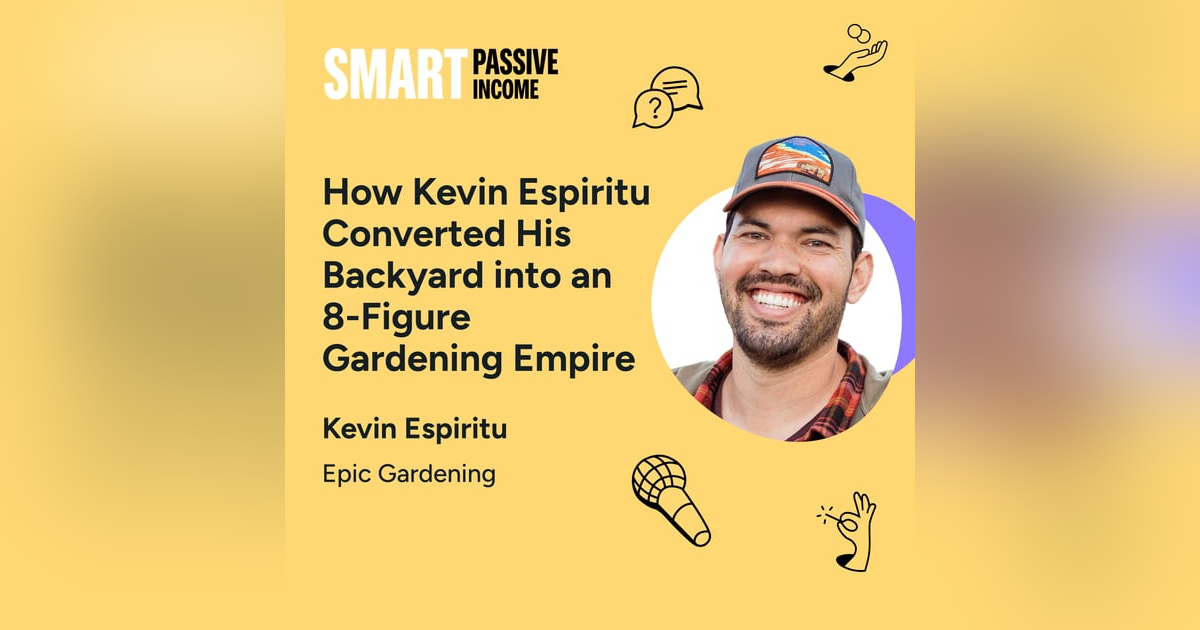SPI 783: How Kevin Espiritu Converted His Backyard into an 8-Figure Gardening Empire SPI 783: How Kevin Espiritu Converted His Backyard into an 8-Figure Gardening Empire