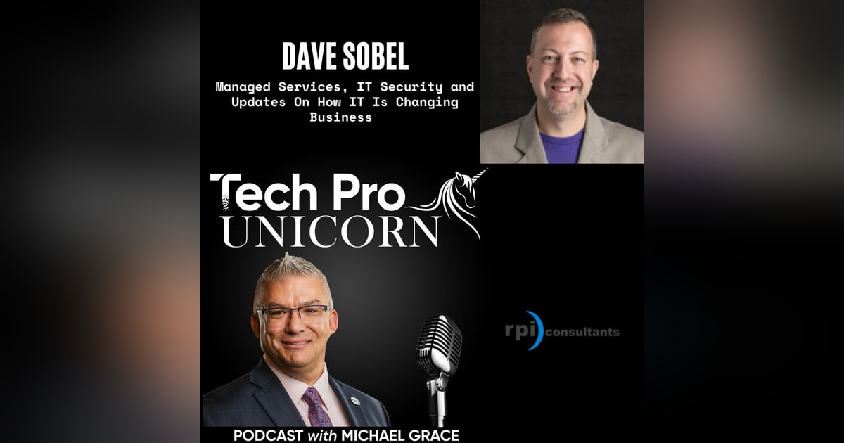 Managed Services, IT Security and Updates On How IT Is Changing Business With Dave Sobel - Host of Business Of Tech Managed Services, IT Security and Updates On How IT Is Changing Business With Dave Sobel - Host of Business Of Tech