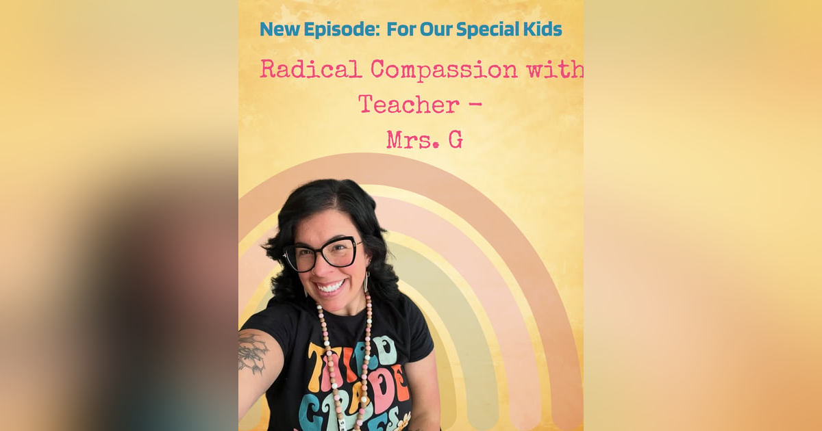 Radical Compassion with Teacher Mrs. G Radical Compassion with Teacher Mrs. G