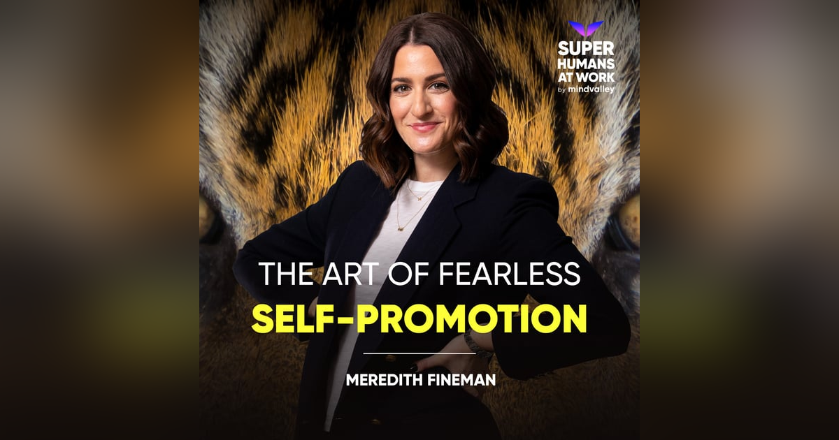 The Art Of Fearless Self - Promotion - Meredith Fineman The Art Of Fearless Self - Promotion - Meredith Fineman