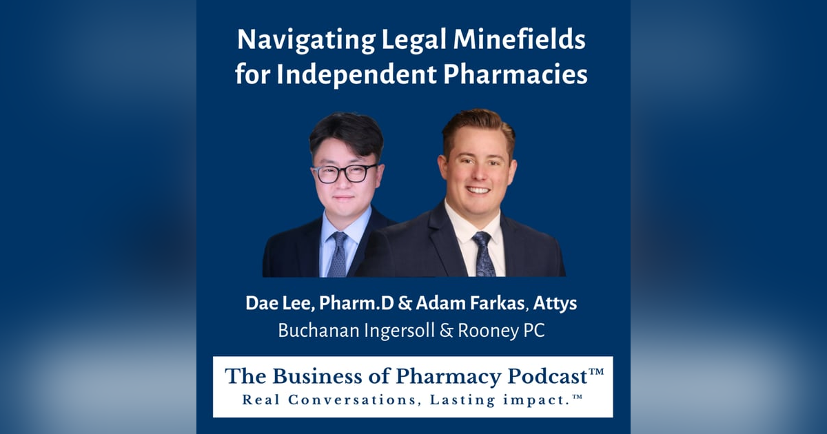 Navigating Legal Minefields for Independent Pharmacies | Dae Lee, PharmD & Adam Farkas, Attys Buchanan Ingersoll & Rooney PC Navigating Legal Minefields for Independent Pharmacies | Dae Lee, PharmD & Adam Farkas, Attys Buchanan Ingersoll & Rooney PC