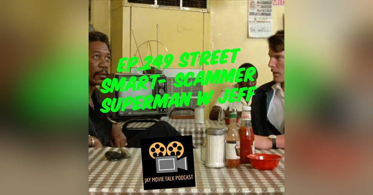 Jay Movie Talk Ep.249 Street Smart- Scammer Superman Jay Movie Talk Ep.249 Street Smart- Scammer Superman