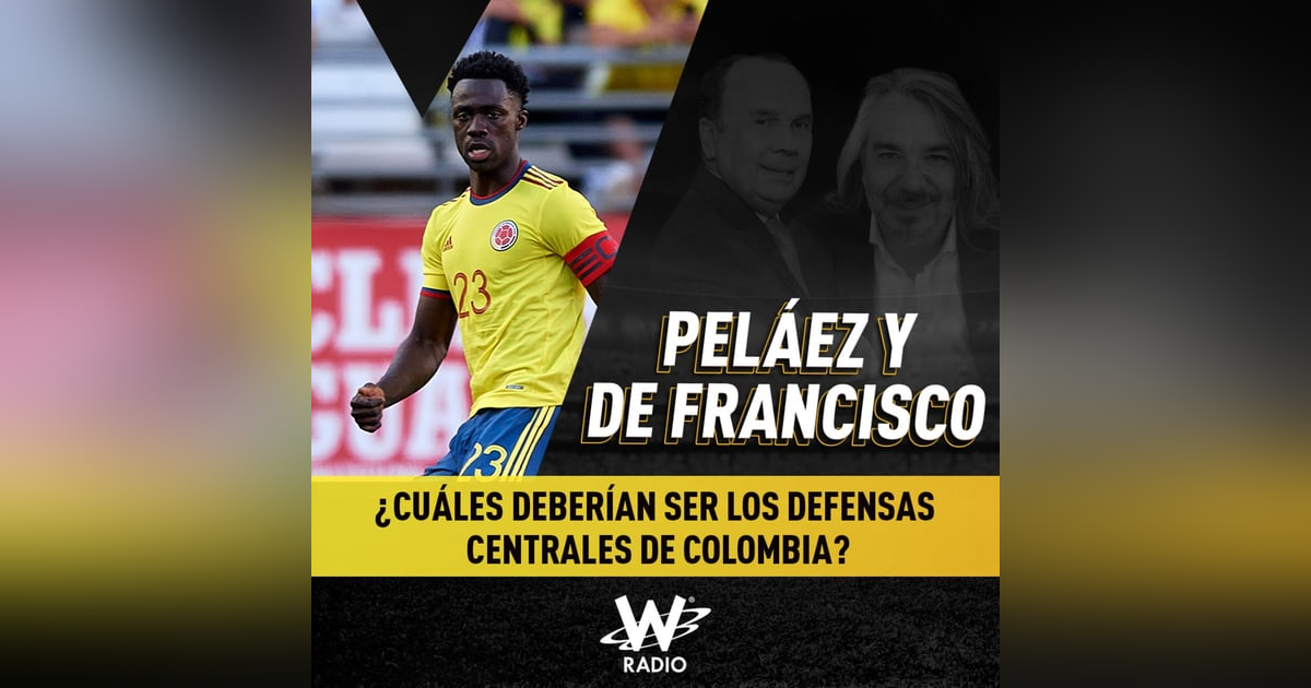 ¿Cuáles deberían ser los defensas centrales de Colombia? ¿Cuáles deberían ser los defensas centrales de Colombia?