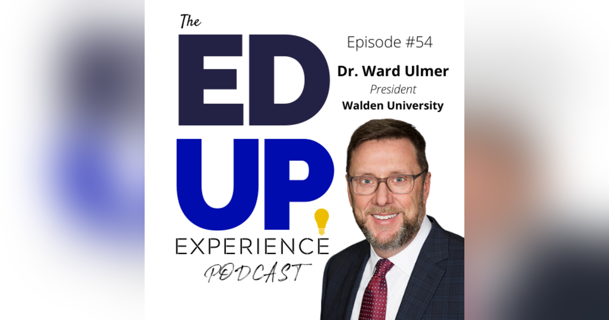 54: How CV-19 is Forcing Uncomfortable Decisions in Higher Education - with Dr. Ward Ulmer, President of Walden University 54: How CV-19 is Forcing Uncomfortable Decisions in Higher Education - with Dr. Ward Ulmer, President of Walden University