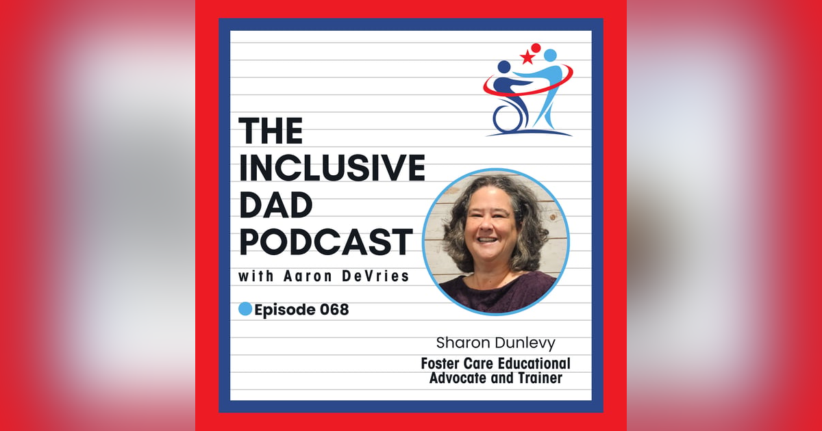 Trauma, Labels & Learning: Rethinking Foster Care Education with Sharon Dunlevy - Episode 68 Trauma, Labels & Learning: Rethinking Foster Care Education with Sharon Dunlevy - Episode 68