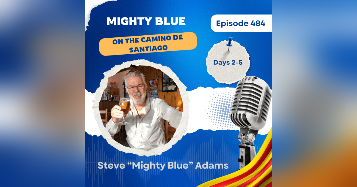 Episode #484 - Days Two to Five on the Camino de Santiago Episode #484 - Days Two to Five on the Camino de Santiago