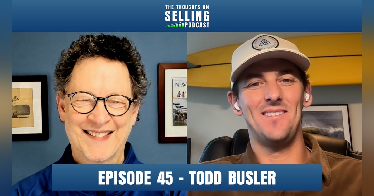 Mastering the art of sales leadership and outbound efficiency with Todd Busler Mastering the art of sales leadership and outbound efficiency with Todd Busler