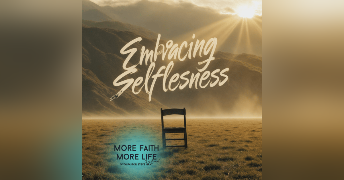 Embracing Selflessness | #102 Embracing Selflessness | #102