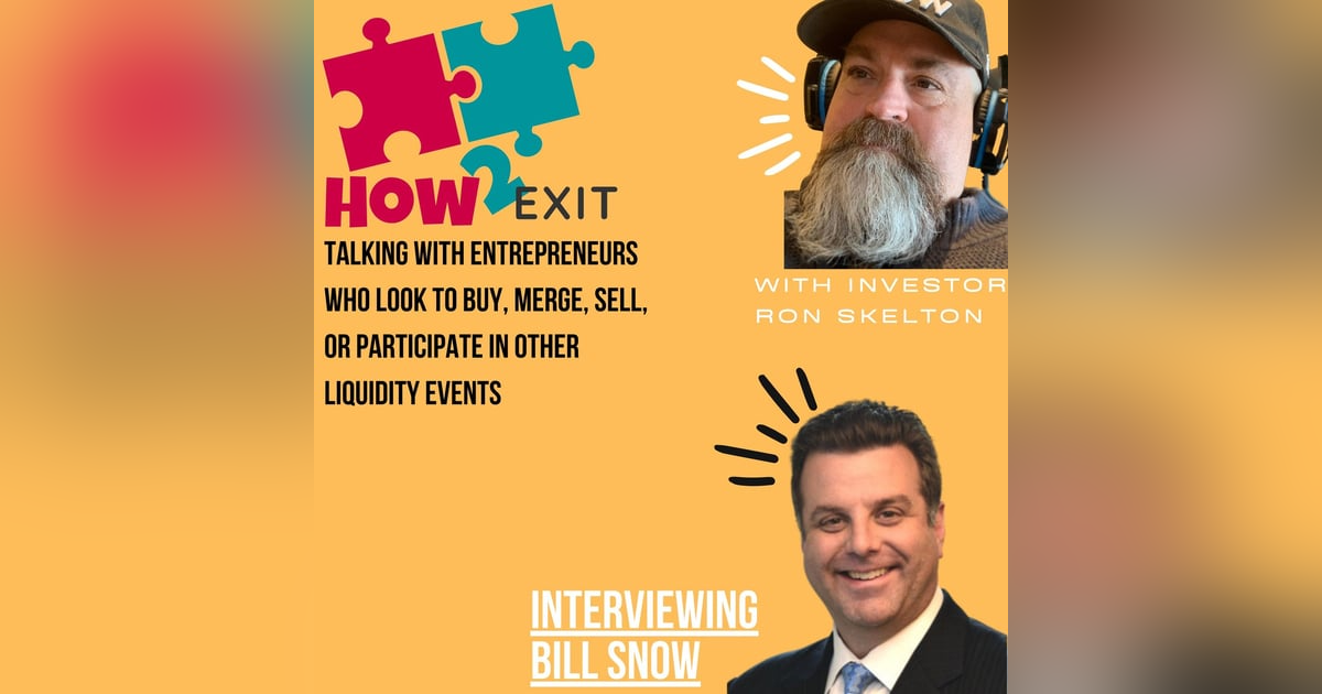 E149: Bill Snow: Author, Mid-Market Investment Banker and Mergers and Acquisitions Expert E149: Bill Snow: Author, Mid-Market Investment Banker and Mergers and Acquisitions Expert
