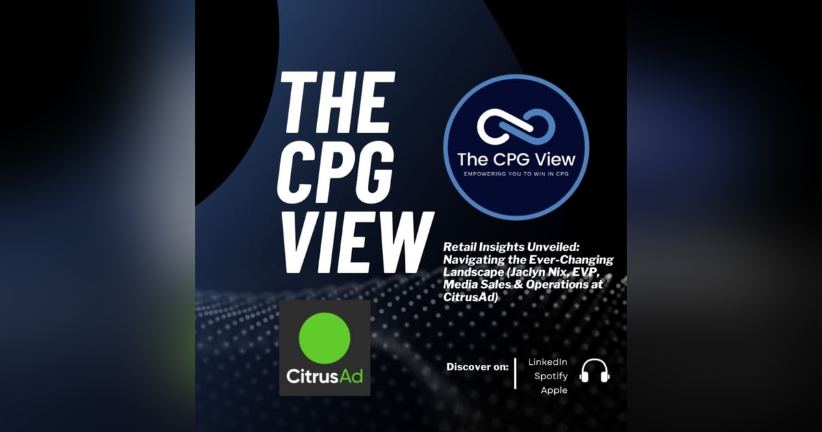 Retail Insights Unveiled: Navigating the Ever-Changing Landscape (Jaclyn Nix, EVP, Media Sales & Operations at CitrusAd) Retail Insights Unveiled: Navigating the Ever-Changing Landscape (Jaclyn Nix, EVP, Media Sales & Operations at CitrusAd)