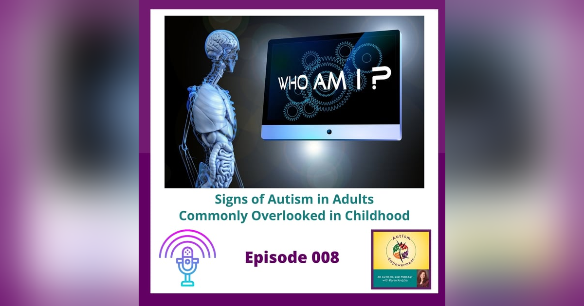 Ep. 8: Signs of Autism in Adults Commonly Overlooked in Childhood Ep. 8: Signs of Autism in Adults Commonly Overlooked in Childhood