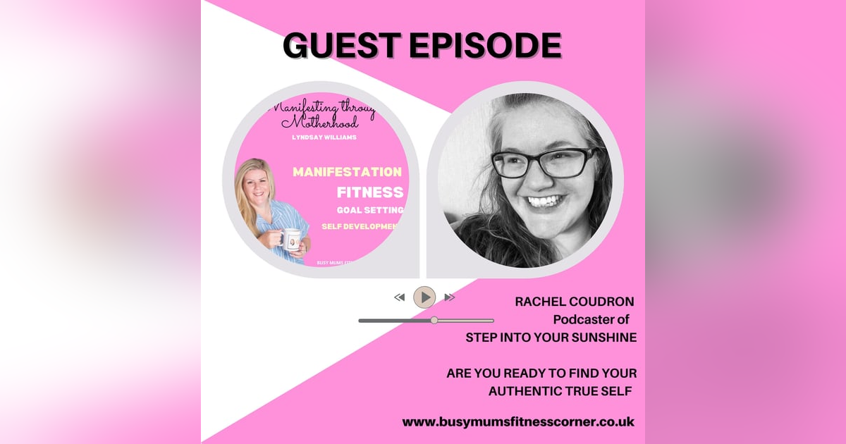 Podcaster Rachel Coudron - Step into your sunshine in be your Authentic Self Podcaster Rachel Coudron - Step into your sunshine in be your Authentic Self