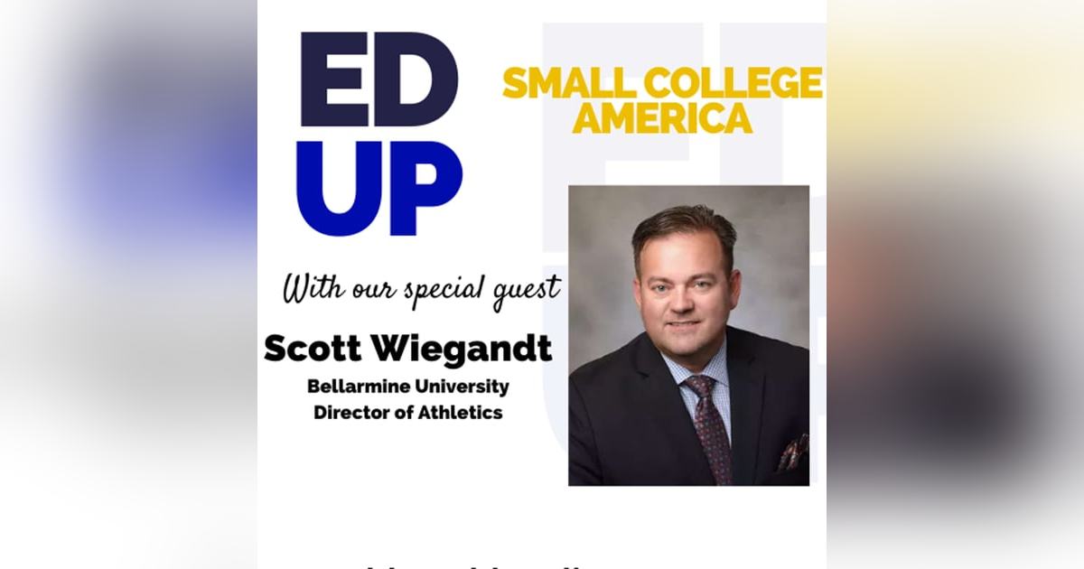 Small College America - Scott Wiegandt Director of Athletics at Bellarmine University Small College America - Scott Wiegandt Director of Athletics at Bellarmine University