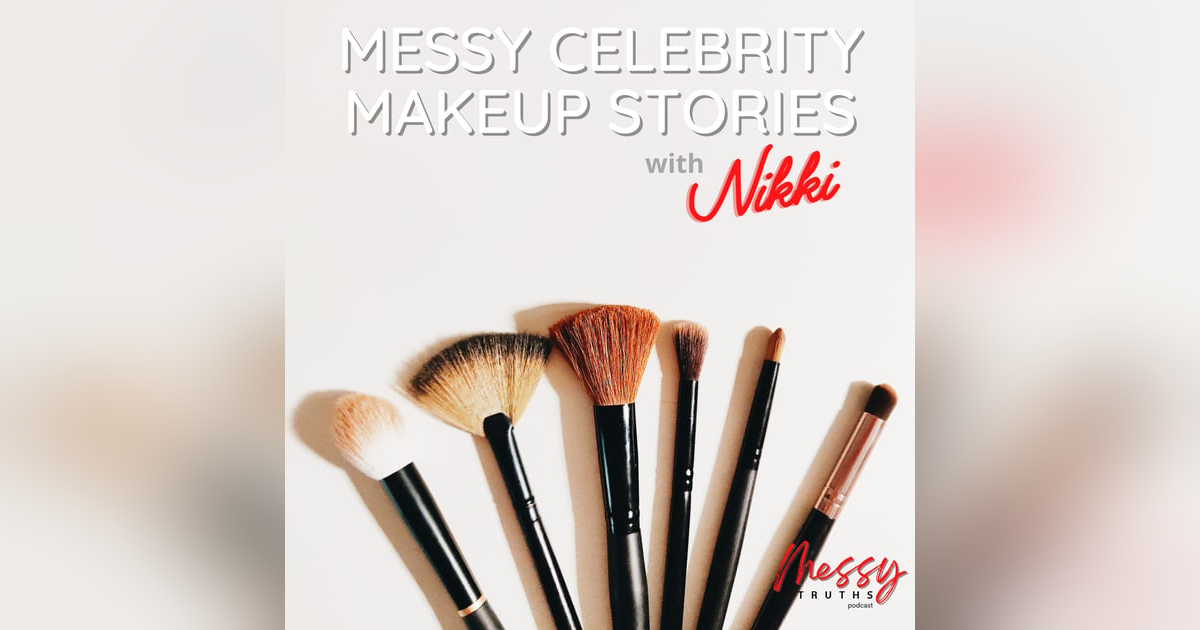 Messy Celebrity Makeup Stories with Nikki Messy Celebrity Makeup Stories with Nikki