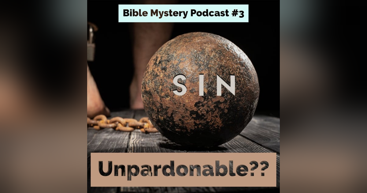 Episode #3 The Unpardonable Sin (Blasphemy of the Spirit/Unforgivable sin) Episode #3 The Unpardonable Sin (Blasphemy of the Spirit/Unforgivable sin)