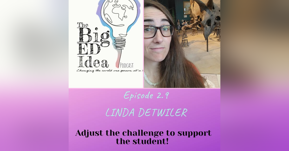 Episode 2.9 with Linda Detwiler: Adjust the challenge to support the student! Episode 2.9 with Linda Detwiler: Adjust the challenge to support the student!