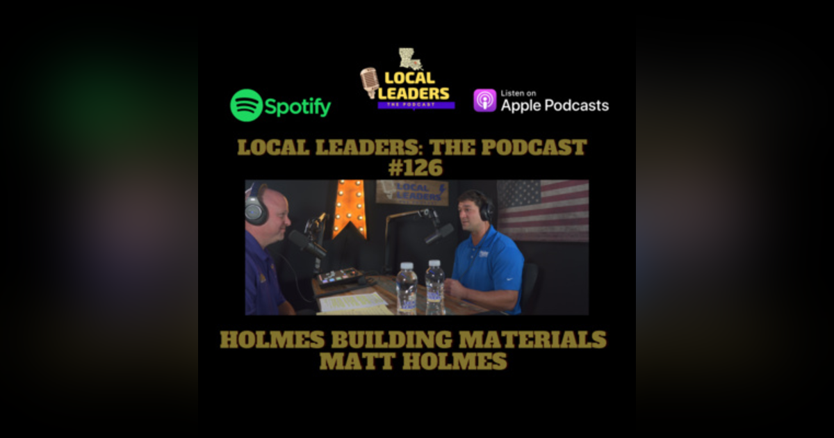 4 Generations of Building Business. Holmes Building Materials on Local Leaders The Podcast #126 4 Generations of Building Business. Holmes Building Materials on Local Leaders The Podcast #126
