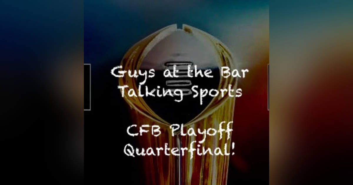 College Football Quarterfinal!!! Who Wins! College Football Quarterfinal!!! Who Wins!