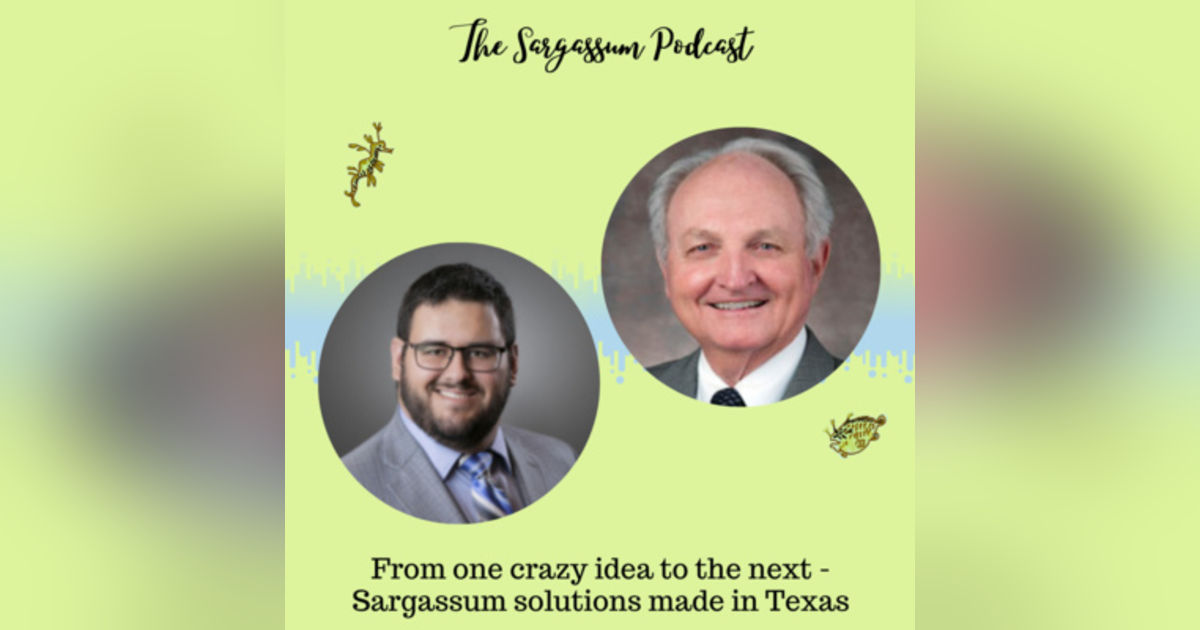 Ep.30: Sargassum is part of Galveston’s history with Dr. Tom Linton and Brandon Hill Ep.30: Sargassum is part of Galveston’s history with Dr. Tom Linton and Brandon Hill