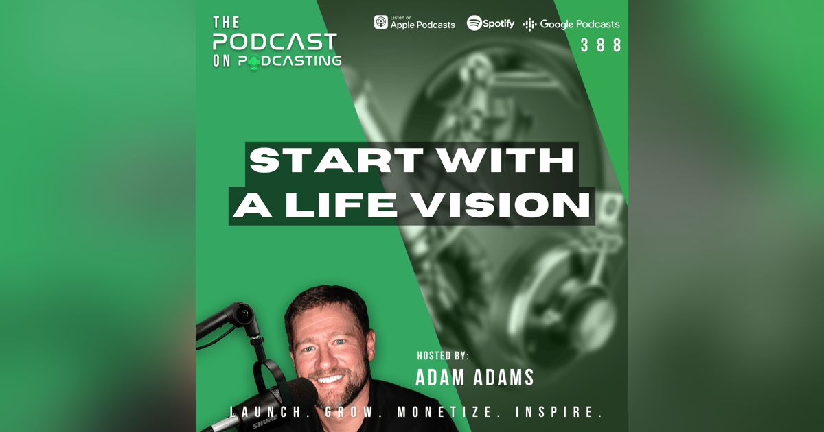 Ep388: Start With A Life Vision Ep388: Start With A Life Vision