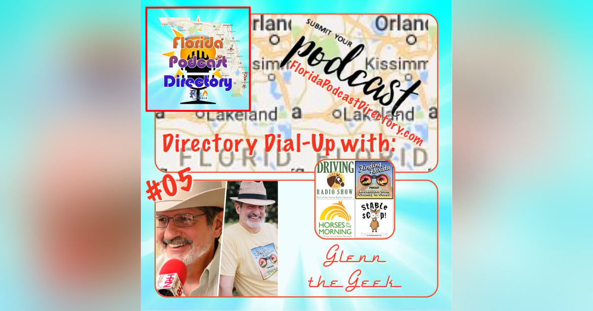 FL Directory Dial-Up 05: Glenn the Geek of Finding Florida and the Horse Radio Network FL Directory Dial-Up 05: Glenn the Geek of Finding Florida and the Horse Radio Network