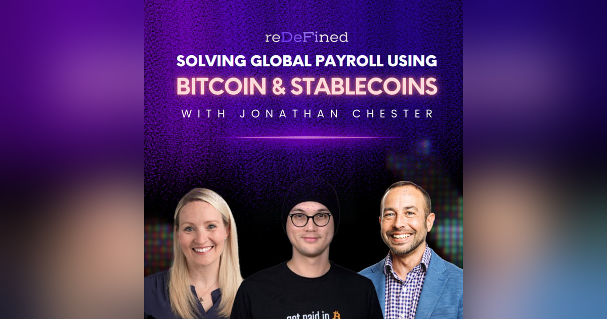 E10: Solving Global Payroll using Bitcoin & Stablecoins w / Jonathan Chester E10: Solving Global Payroll using Bitcoin & Stablecoins w / Jonathan Chester
