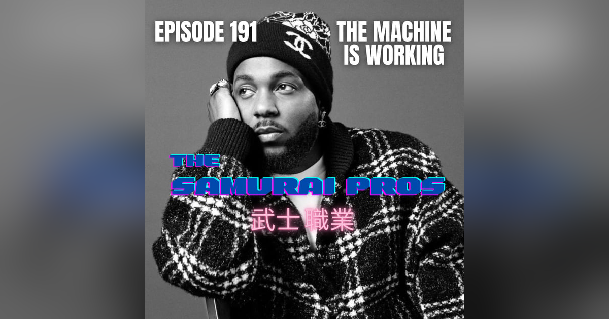 Ep. 191 - The Machine Is Working Ep. 191 - The Machine Is Working