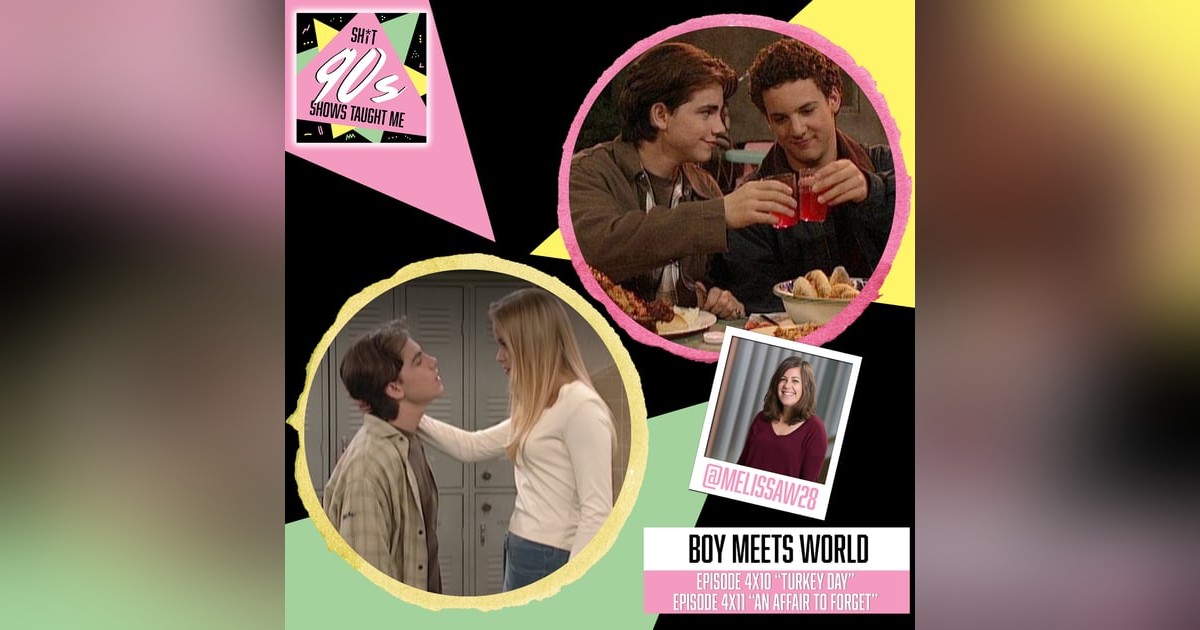 Boy Meets World: Season 4 Episodes 10 & 11 (Turkey Day and An Affair to Forget) Boy Meets World: Season 4 Episodes 10 & 11 (Turkey Day and An Affair to Forget)