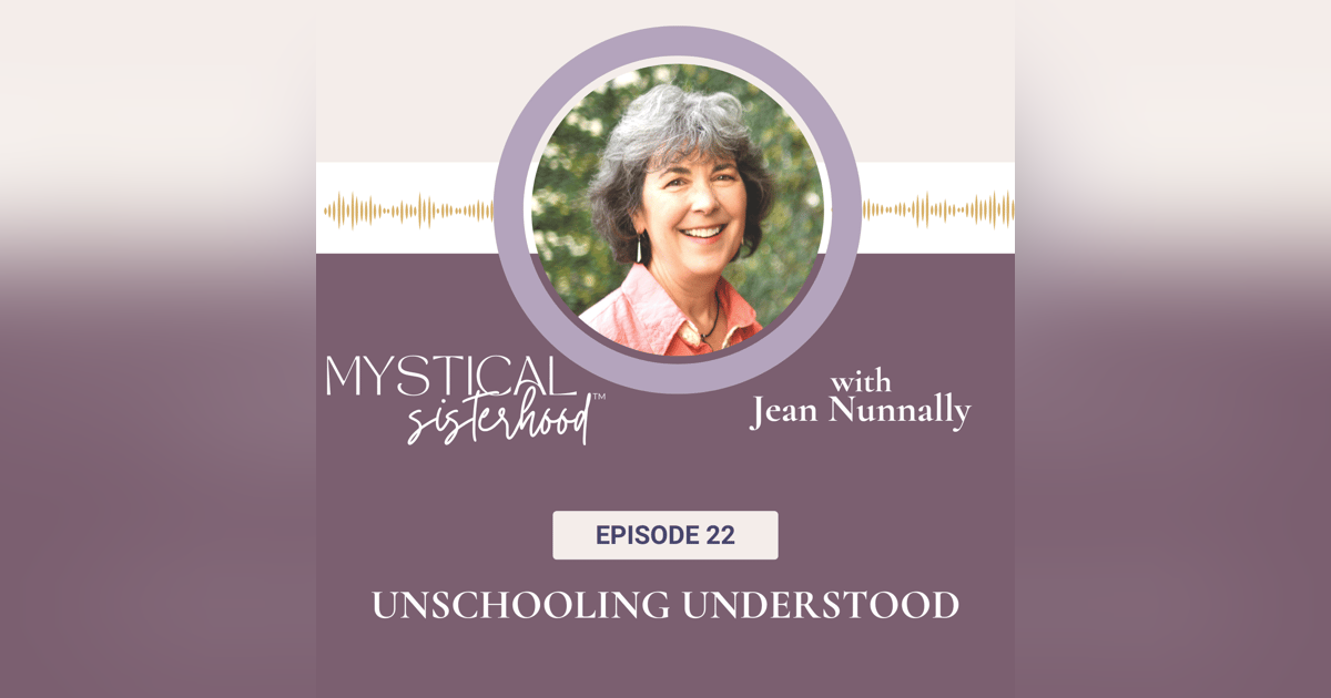 Unschooling Understood With Jean Nunnally Unschooling Understood With Jean Nunnally