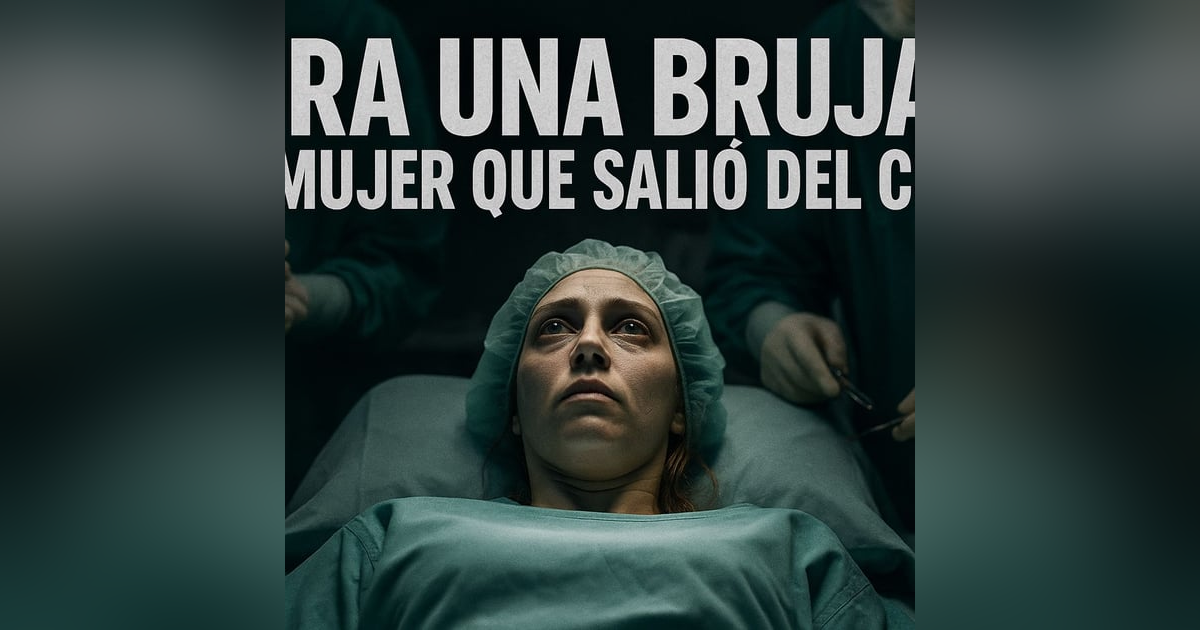 Historias de Miedo Agosto 27 de 2025 ERA UNA BRUJA Y LA MUJER QUE SALIO DEL COMA Historias de Miedo Agosto 27 de 2025 ERA UNA BRUJA Y LA MUJER QUE SALIO DEL COMA