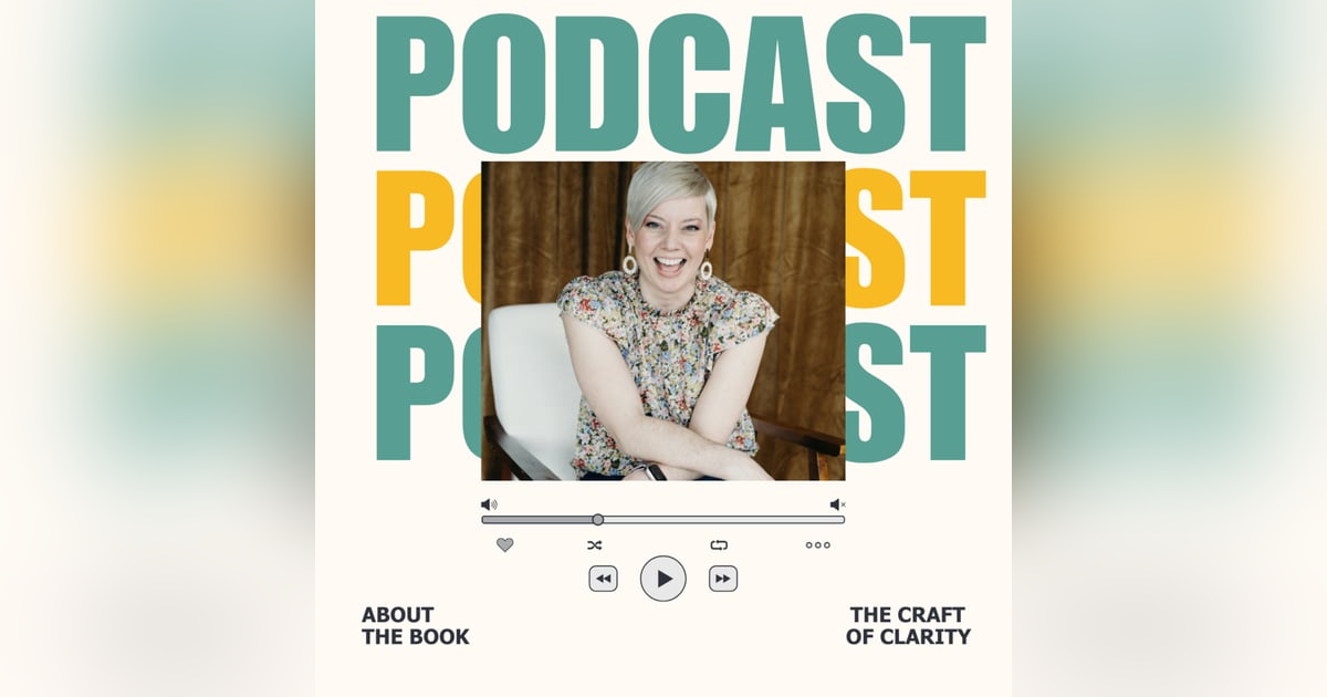 Behind the Pages of the Craft of Clarity Behind the Pages of the Craft of Clarity