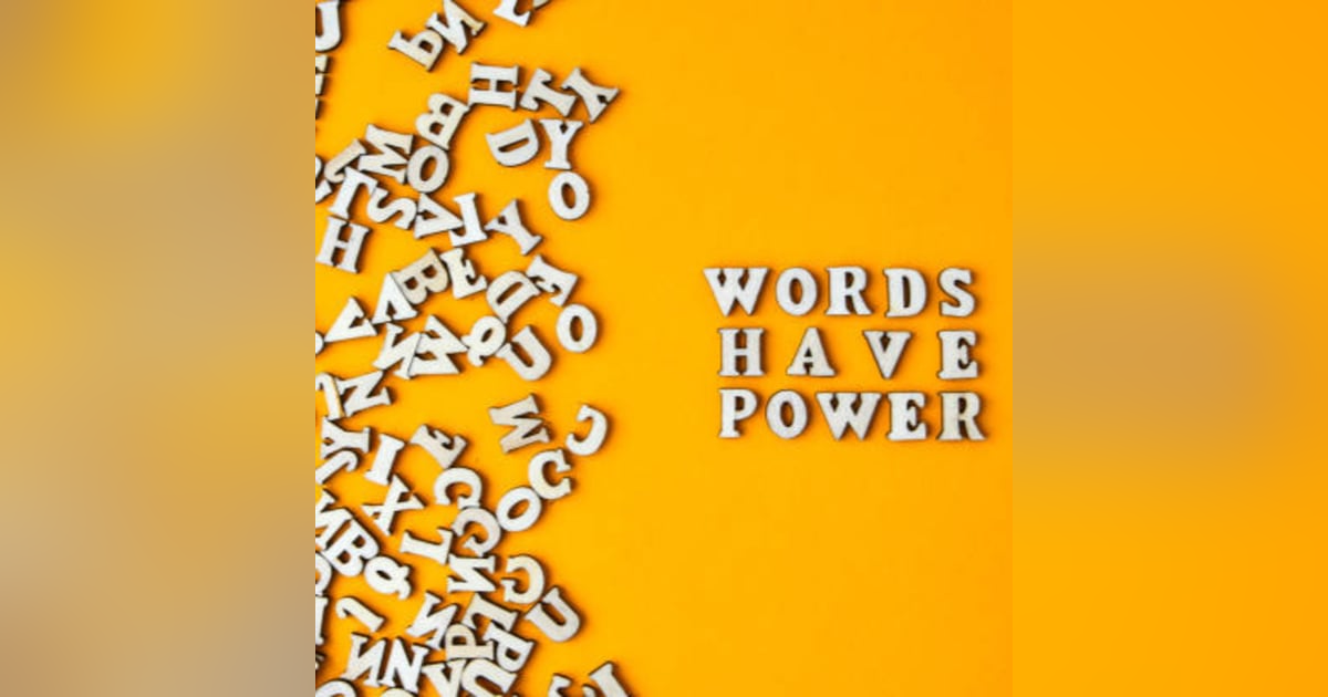 WORDS HAVE POWER WORDS HAVE POWER
