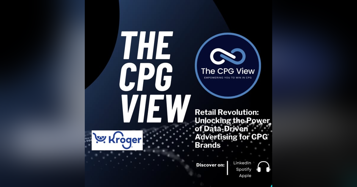 Retail Revolution: Unlocking the Power of Data-Driven Advertising for CPG Brands (Brian Spencer, Marketing Director, Kroger Precision Marketing at 84.51) Retail Revolution: Unlocking the Power of Data-Driven Advertising for CPG Brands (Brian Spencer, Marketing Director, Kroger Precision Marketing at 84.51)