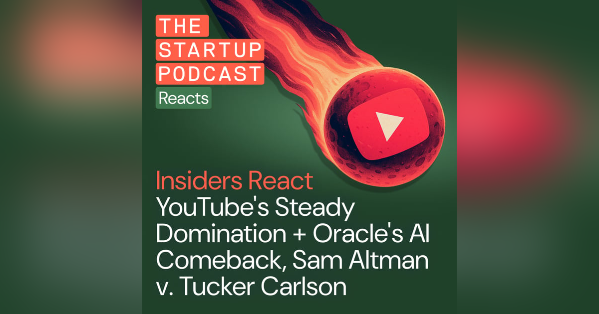 Insiders React: YouTube's Steady Domination + Oracle's AI Comeback, Sam Altman v. Tucker Carlson Insiders React: YouTube's Steady Domination + Oracle's AI Comeback, Sam Altman v. Tucker Carlson