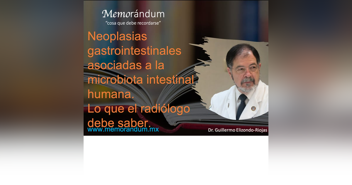 Neoplasias gastrointestinales asociadas a la microbiota intestinal humana. Lo que el radiólogo debe saber. Neoplasias gastrointestinales asociadas a la microbiota intestinal humana. Lo que el radiólogo debe saber.