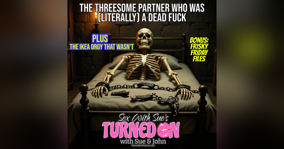 BONUS: The Threesome Partner Who Was Literally A Dead Fuck BONUS: The Threesome Partner Who Was Literally A Dead Fuck