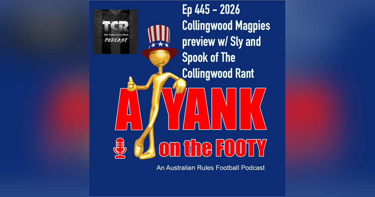 445 - AFL Collingwood Magpies 2026 Preview w/ Sly + Spook of The Collingwood Rant 445 - AFL Collingwood Magpies 2026 Preview w/ Sly + Spook of The Collingwood Rant
