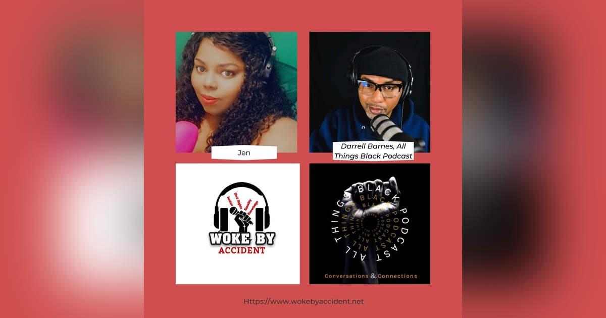 Woke By Accident Podcast - Ep. 131 -Guest Darrell Barnes- The Attempt to Emasculate the Black Male in Media Woke By Accident Podcast - Ep. 131 -Guest Darrell Barnes- The Attempt to Emasculate the Black Male in Media