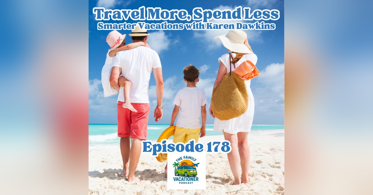 Travel More, Spend Less: Smarter Family Vacations with Karen Dawkins Travel More, Spend Less: Smarter Family Vacations with Karen Dawkins