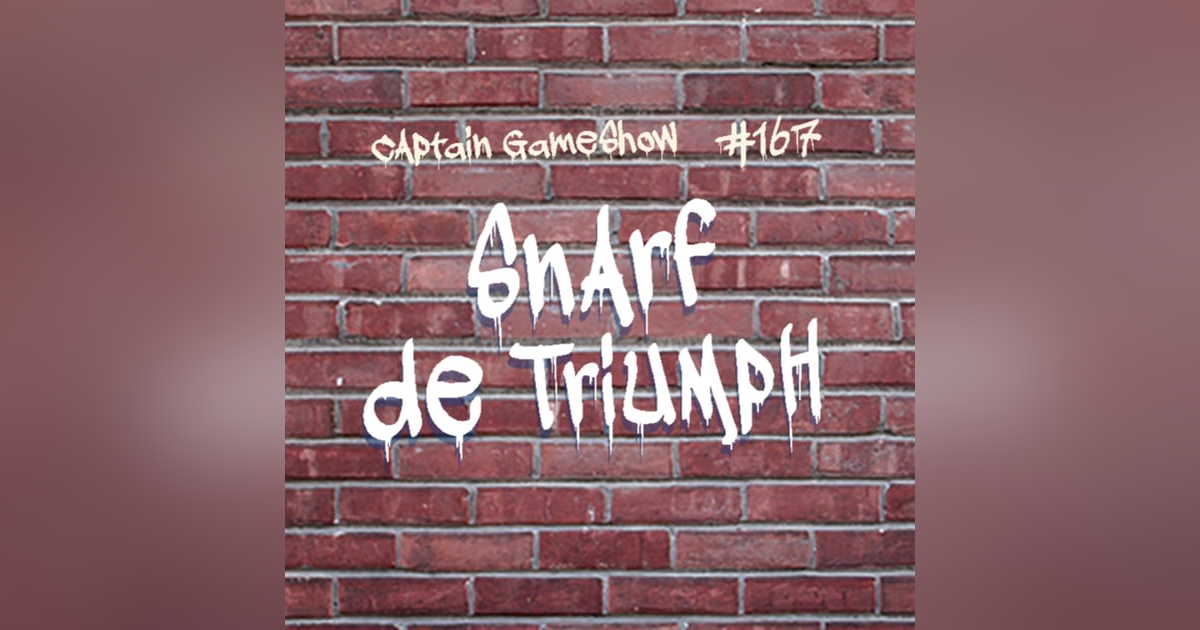 Episode 167: Snarf de Triumph Episode 167: Snarf de Triumph