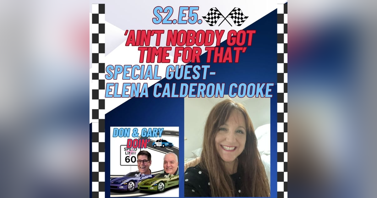 S2E5 AIN'T NOBODY GOT TIME FOR THAT-SPECIAL GUEST ELENA CALDERON COOKE S2E5 AIN'T NOBODY GOT TIME FOR THAT-SPECIAL GUEST ELENA CALDERON COOKE