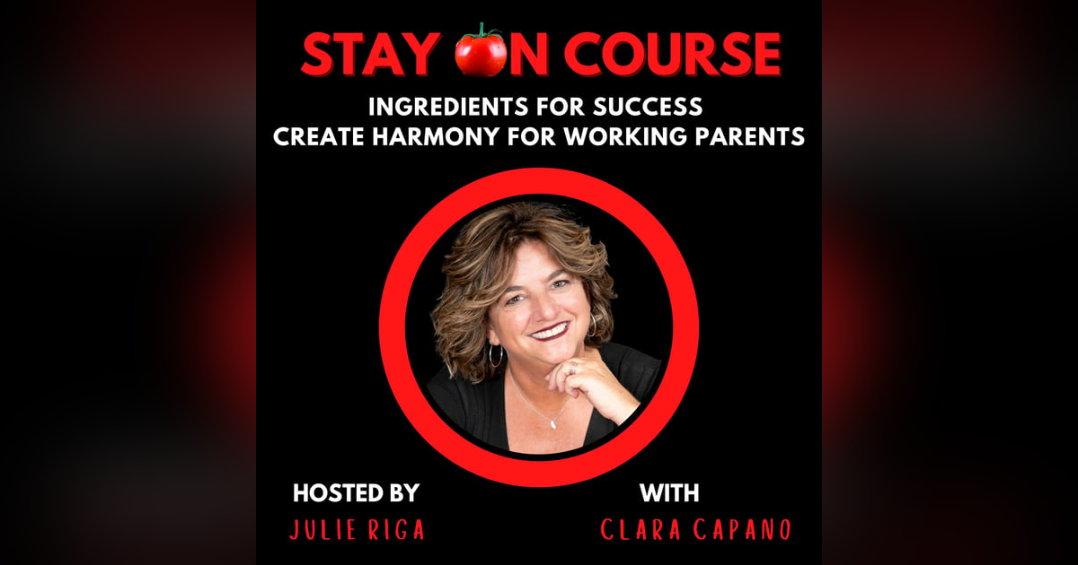 Ingredients for Success - Creating Harmony as Working Parents with Clara Capano Ingredients for Success - Creating Harmony as Working Parents with Clara Capano