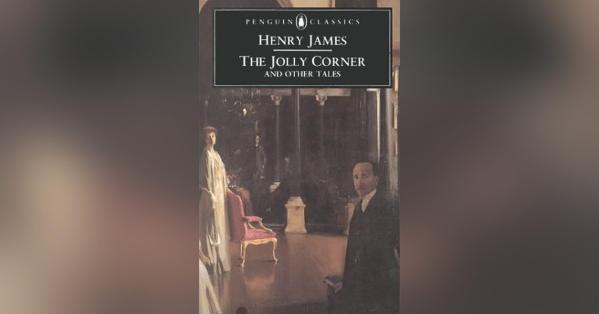 679 The Jolly Corner by Henry James - Part 1 679 The Jolly Corner by Henry James - Part 1