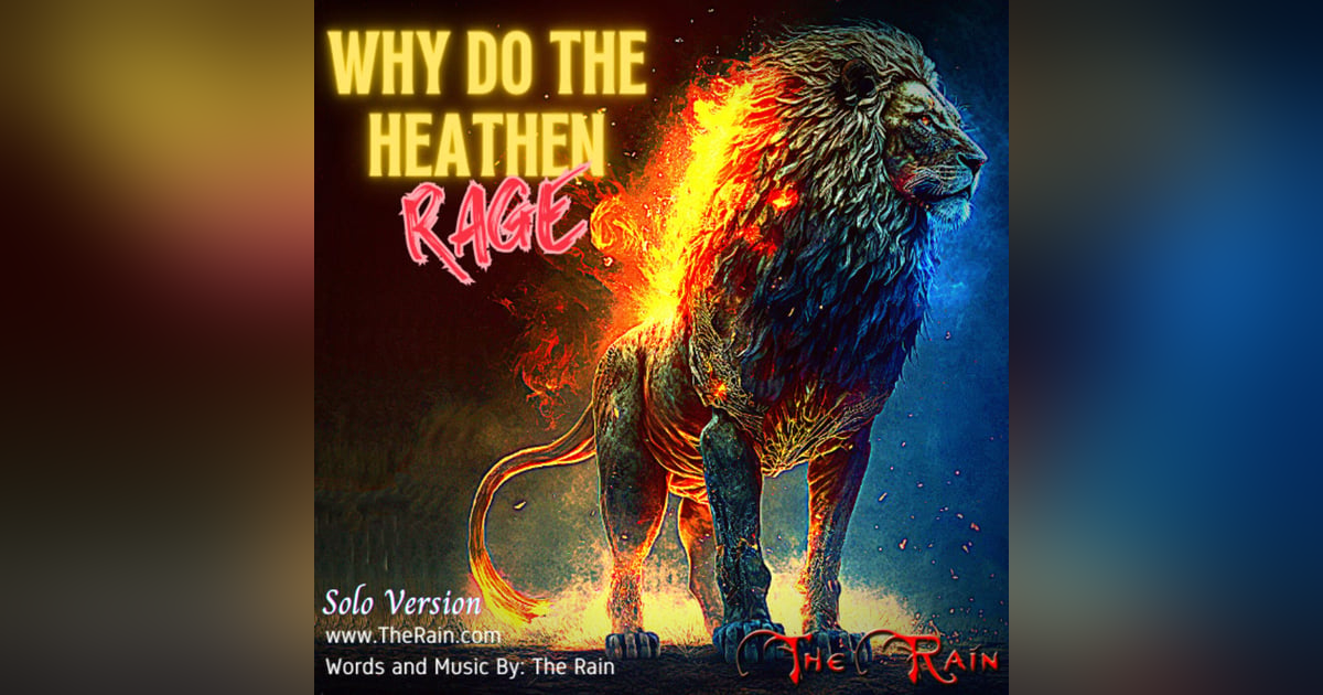 Why Do The Heathen Rage Why Do The Heathen Rage