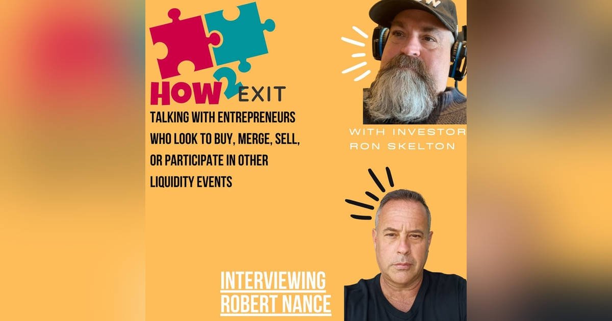 E93: CEO Robert Nance Shares Tips On Acquisition Entrepreneurship And Business Buying - How2Exit E93: CEO Robert Nance Shares Tips On Acquisition Entrepreneurship And Business Buying - How2Exit
