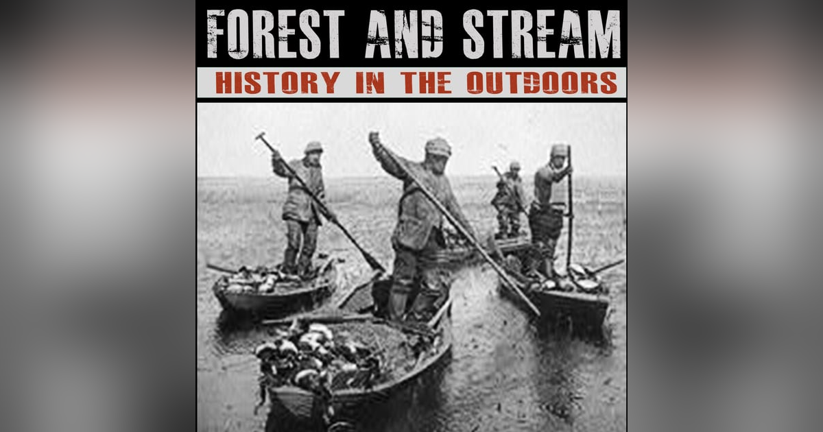 Forest and Stream, History in the Outdoors Forest and Stream, History in the Outdoors