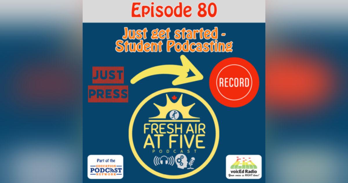 Just get started Student Podcasting - FAAF 80 Just get started Student Podcasting - FAAF 80
