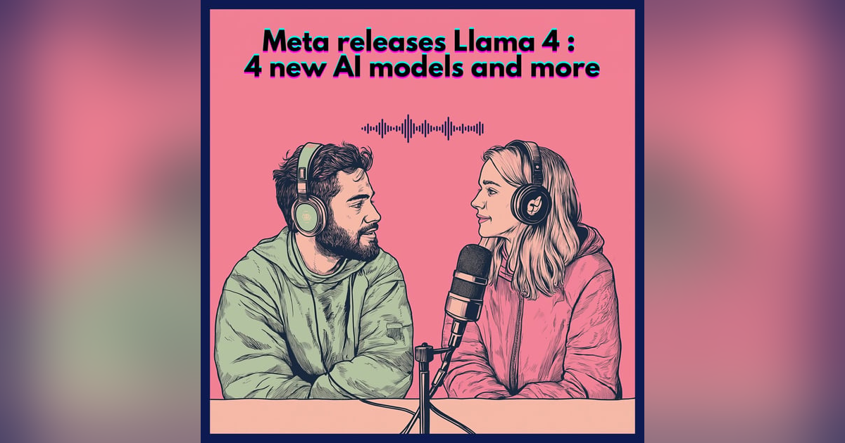 #58. Meta releases llama 4 : 4 models and more #58. Meta releases llama 4 : 4 models and more