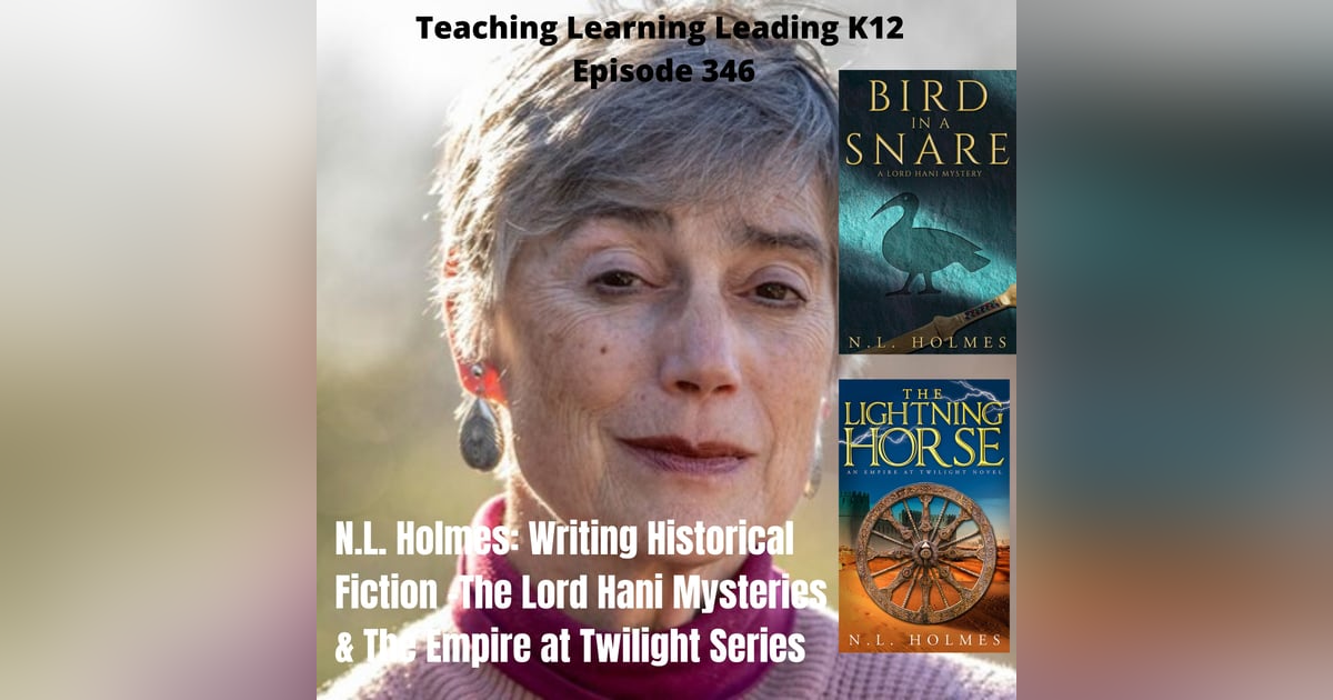 N.L. Holmes: Historical Fiction Writing - The Empire at Twilight series & The Lord Hani Mysteries - 346 N.L. Holmes: Historical Fiction Writing - The Empire at Twilight series & The Lord Hani Mysteries - 346