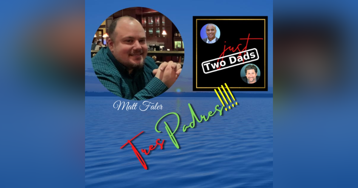 just Two Dads & A Champion | Tres Padres!!!! just Two Dads & A Champion | Tres Padres!!!!